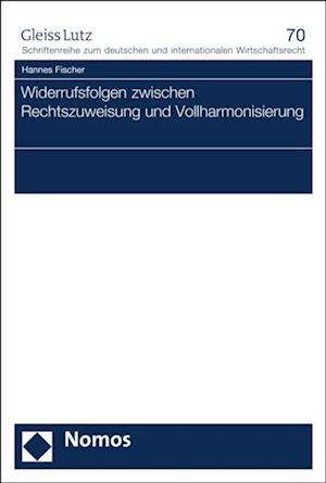 Widerrufsfolgen zwischen Rechtszuweisung und Vollharmonisierung