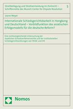 Internationale Schiedsgerichtsbarkeit in Hongkong und Deutschland – Vorbildfunktion des asiatischen Erfolgsmodells für die deutsche Reform?