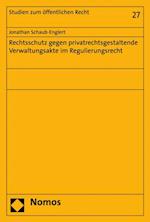 Rechtsschutz gegen privatrechtsgestaltende Verwaltungsakte im Regulierungsrecht