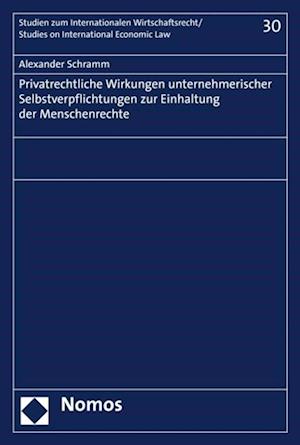 Privatrechtliche Wirkungen unternehmerischer Selbstverpflichtungen zur Einhaltung der Menschenrechte