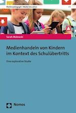 Medienhandeln von Kindern im Kontext des Schulübertritts