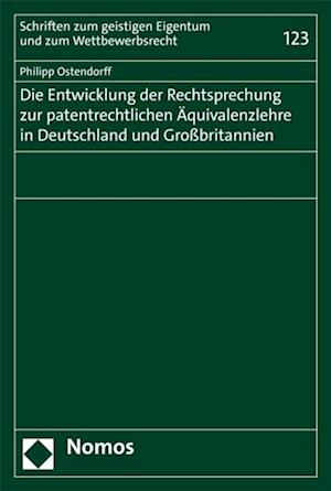 Die Entwicklung der Rechtsprechung zur patentrechtlichen Äquivalenzlehre in Deutschland und Großbritannien