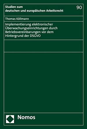 Implementierung elektronischer Überwachungseinrichtungen durch Betriebsvereinbarungen vor dem Hintergrund der DSGVO