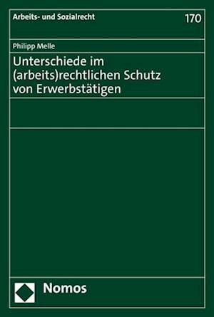 Unterschiede im (arbeits)rechtlichen Schutz von Erwerbstätigen