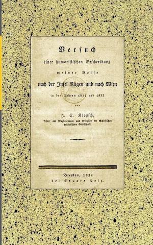 Versuch einer humoristischen Beschreibung meiner Reise nach der Insel Rügen und nach Wien in den Jahren 1824 und 1833