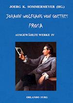 Johann Wolfgang von Goethes Prosa. Ausgewählte Werke IV