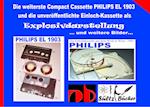 Die welterste Compact Cassette PHILIPS EL 1903 und die unveröffentlichte Einloch-Kassette als Explosivdarstellung