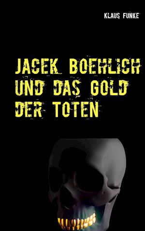 Jacek Boehlich und das Gold der Toten