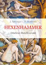 Malleus Maleficarum, das ist: Der Hexenhammer.
