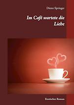 Im Café wartete die Liebe