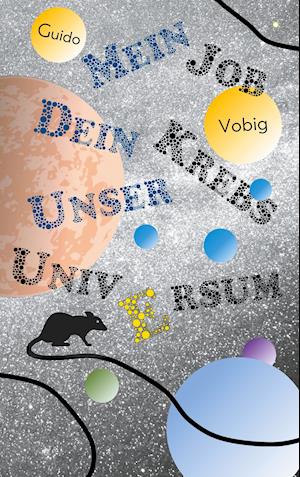 Mein Job, dein Krebs, unser Universum