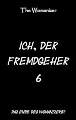 Ich, der Fremdgeher 6