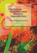 Einführung in die Gestalttherapie mit Kindern und Jugendlichen