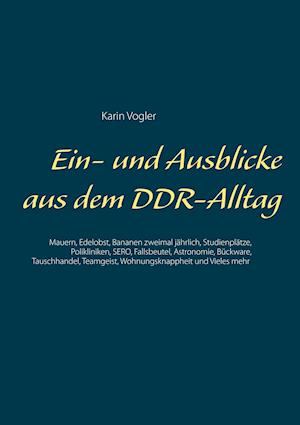 Ein- und Ausblicke aus dem DDR-Alltag