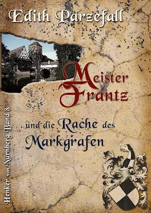 Meister Frantz und die Rache des Markgrafen