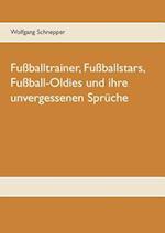 Fußballtrainer, Fußballstars, Fußball-Oldies und ihre unvergessenen Sprüche