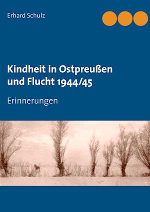 Kindheit in Ostpreußen und Flucht 1944/45