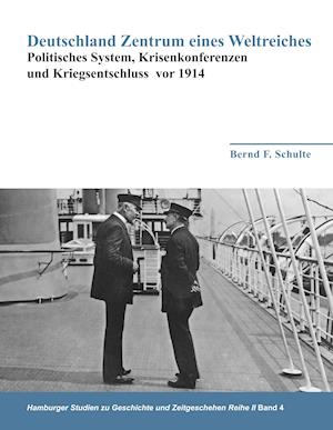 Deutschland Zentrum eines Weltreiches - Politisches System, Krisenkonferenzen und Kriegsentschluss vor 1914