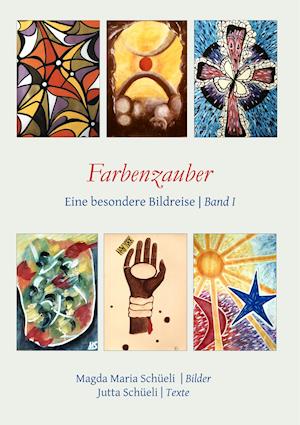 Farbenzauber. Eine besondere Bildreise (Bd. I)