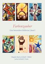 Farbenzauber. Eine besondere Bildreise (Bd. I)