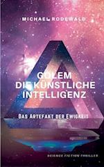 GOLEM - Die Künstliche Intelligenz: Das Artefakt der Ewigkeit