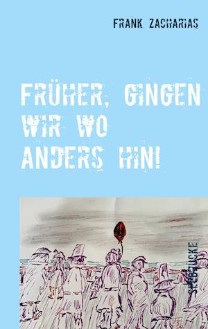 Früher, gingen wir wo anders hin!