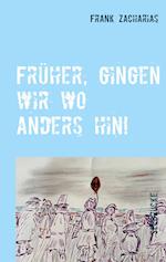 Früher, gingen wir wo anders hin!