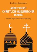 Arbeitsbuch christlich-muslimischer Dialog