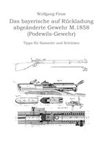 Das bayerische auf Rückladung abgeänderte Gewehr M.1858 (Podewils-Gewehr)