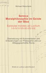 Seneca - Moralphilosophie im Geiste der Stoa - Epistulae morales ad Lucilium I-II-IV-V-VII-XII-XV-XX