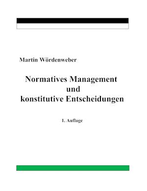 Normatives Management und konstitutive Entscheidungen