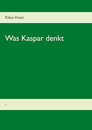 Was  Kaspar denkt