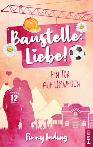 Baustelle: Liebe!