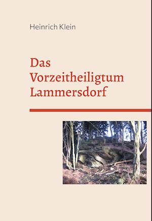 Das Vorzeitheiligtum Lammersdorf