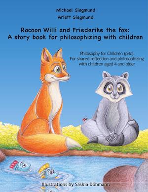 Racoon Willi and Friederike the fox: A story book for philosophizing with children