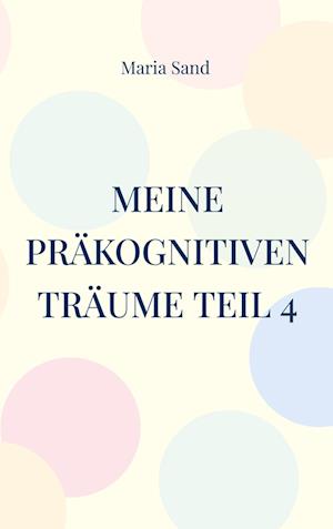 Meine präkognitiven Träume Teil 4