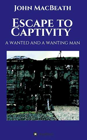 Escape to Captivity A WANTED AND A WANTING MAN