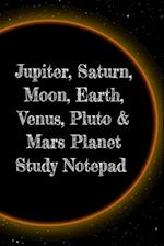Jupiter, Saturn, Moon, Earth, Venus, Pluto & Mars Planet Study Notepad