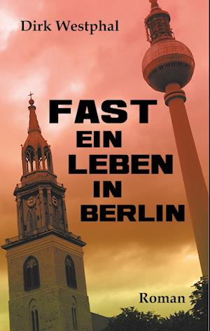 Fast ein Leben in Berlin