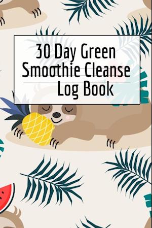 30 Day Green Smoothie Cleanse Log Book