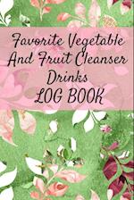 Favorite Vegetable And Fruit Cleanser Drinks Log Book