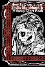 How To Draw Sugar Skulls Sketchbook & Makeup Chart Book
