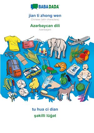 BABADADA, jian ti zhong wen - Az¿rbaycan dili, tu hua ci dian - s¿killi lüg¿t