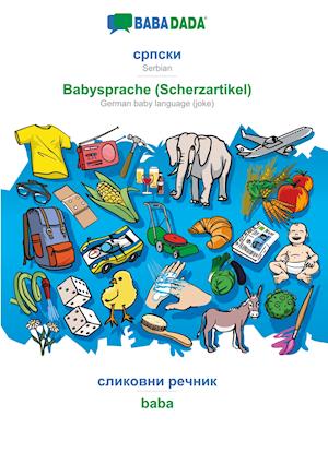 BABADADA, Serbian (in cyrillic script) - Babysprache (Scherzartikel), visual dictionary (in cyrillic script) - baba