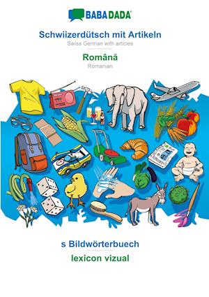 BABADADA, Schwiizerdütsch mit Artikeln - Româna, s Bildwörterbuech - lexicon vizual