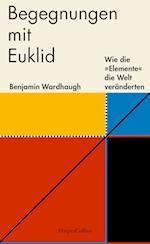 Begegnungen mit Euklid - Wie die »Elemente« die Welt veränderten