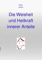 Die Weisheit und Heilkraft innerer Anteile