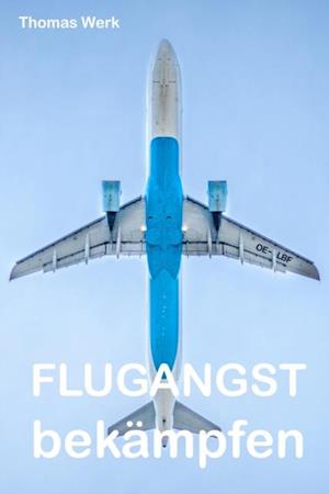 Flugangst bekämpfen