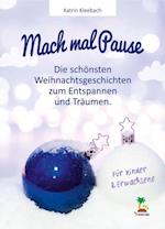 Mach mal Pause - die schönsten Weihnachtsgeschichten zum Entspannen und Träumen