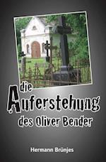 Die Auferstehung des Oliver Bender